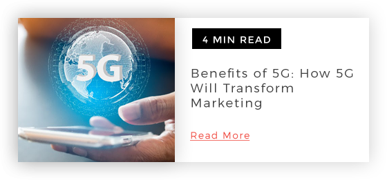 Benefits of 5G: How 5G Will Transform Marketing