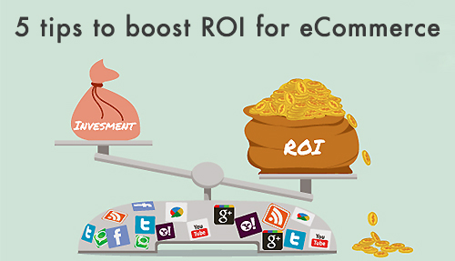 5 tips to boost ROI for ecommerce