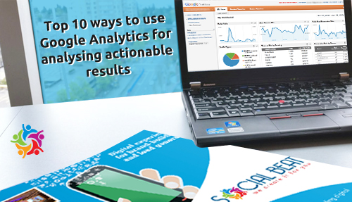 Top 10 ways to use Google Analytics for actionable results