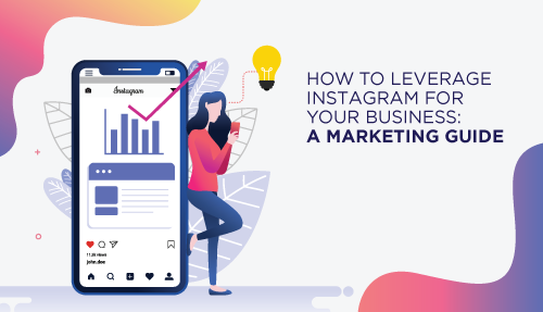 How to Leverage Instagram for your business: A marketing guide