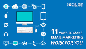 11 ways to make email marketing work for you