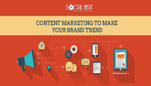 Content Marketing To Make Your Brand Trend