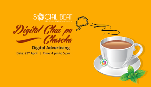 Digital Chai Pe Charcha – 101 on Digital Advertising for Startups