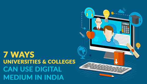 7 ways universities and colleges can use digital medium in India