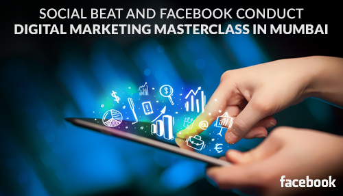 Social Beat & Facebook conduct Digital Marketing Masterclass in Mumbai
