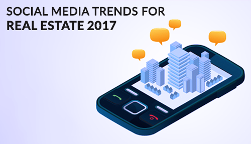 Social Media Trends for Real Estate in 2017