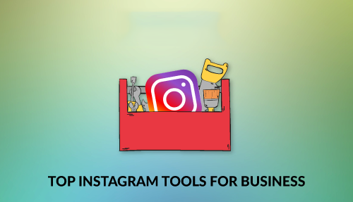 Top Instagram tools for business needs