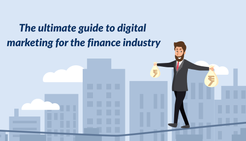 The ultimate guide to digital marketing for the financial industry