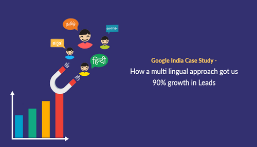 Google case study – how a multilingual approach got us 90% growth in leads