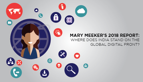 Mary Meeker’s 2018 Global Internet Report: Where does India stand?