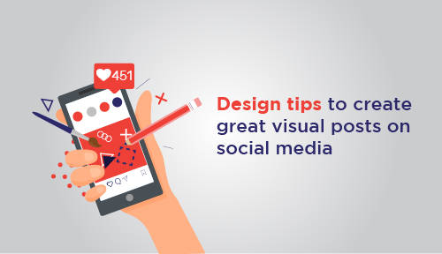 Design tips to create great visual posts on social media