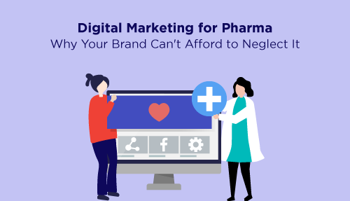 Digital Marketing for Pharma: Why Your Brand Can’t Afford to Neglect It