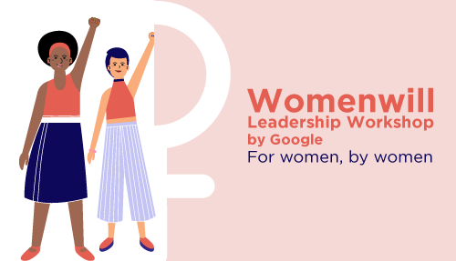 The Womenwill Leadership Workshop by Google – For women, by women