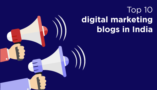 Top 10 Digital Marketing Blogs in India – 2021 Edition