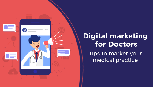 Digital marketing for Doctors: Tips to market your medical practice