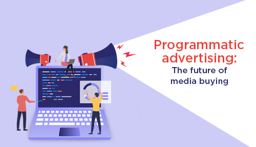 Programmatic Advertising: The Future of the online advertising landscape