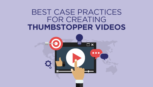 6 Best Case Practices For Creating Thumbstopper Videos