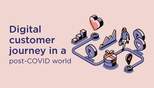 Digital customer journey in a post-COVID world