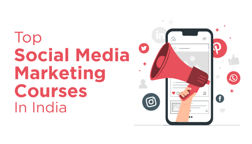 Top 10 Social Media Marketing Courses in India – 2021 Edition