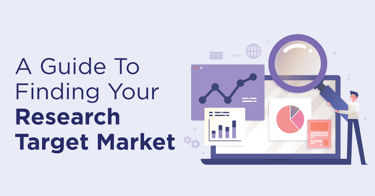 A Guide To Finding Your Research Target Market