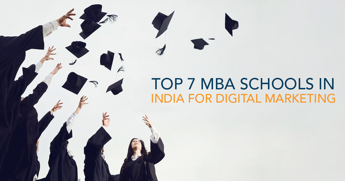 Top 7 MBA schools in India for Digital Marketing